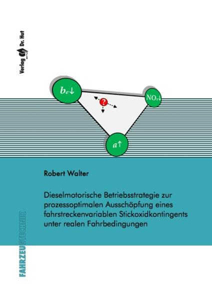 Dieselmotorische Betriebsstrategie zur prozessoptimalen Ausschöpfung eines fahrstreckenvariablen Stickoxidkontingents unter realen Fahrbedingungen