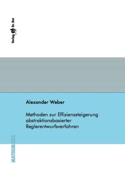 Methoden zur Effizienzsteigerung abstraktionsbasierter Reglerentwurfsverfahren