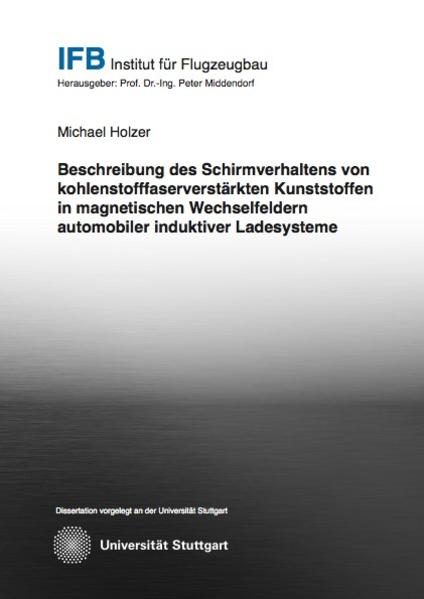 Beitrag zur Beschreibung des Schirmverhaltens von kohlenstofffaserverstärkten Kunststoffen in magnetischen Wechselfeldern automobiler induktiver Ladesysteme