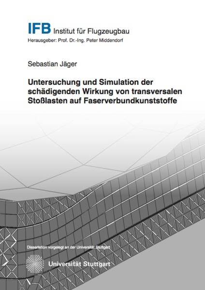 Untersuchung und Simulation der schädigenden Wirkung von transversalen Stoßlasten auf Faserverbundkunststoffe