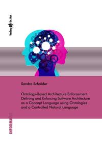 Ontology-Based Architecture Enforcement: Defining and Enforcing Software Architecture as a Concept Language using Ontologies and a Controlled Natural Language
