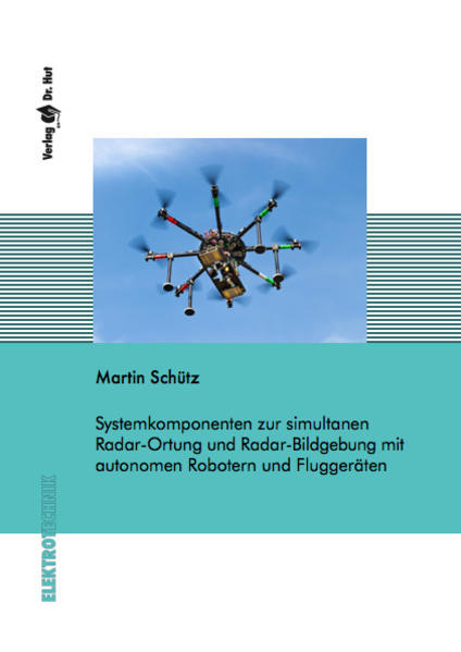 Systemkomponenten zur simultanen Radar-Ortung und Radar-Bildgebung mit autonomen Robotern und Fluggeräten