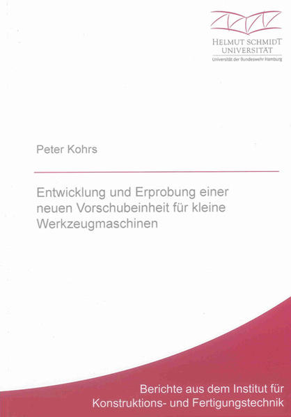 Entwicklung und Erprobung einer neuen Vorschubeinheit für kleine Werkzeugmaschinen