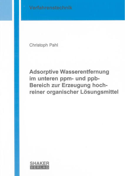 Adsorptive Wasserentfernung im unteren ppm- und ppb-Bereich zur Erzeugung hochreiner organischer Lösungsmittel