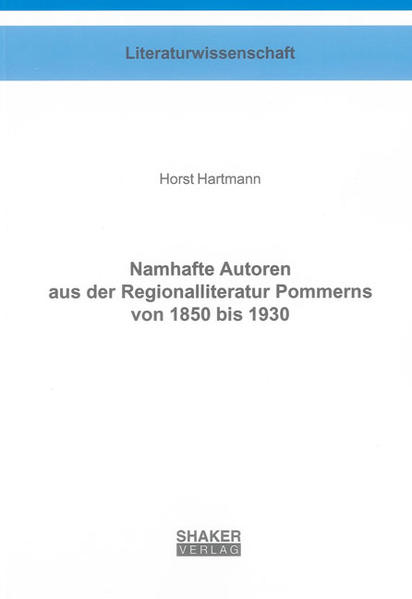 Namhafte Autoren aus der Regionalliteratur Pommerns von 1850 bis 1930