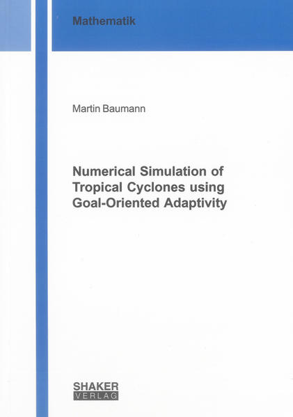 Numerical Simulation of Tropical Cyclones using Goal-Oriented Adaptivity