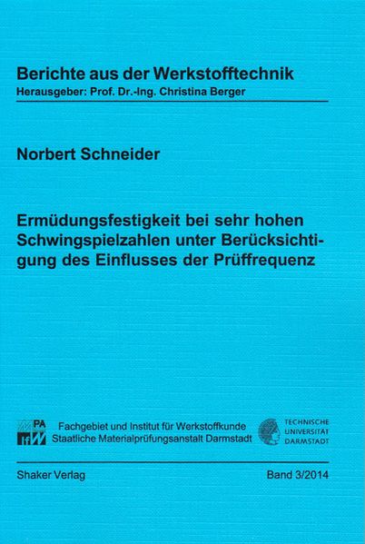 Ermüdungsfestigkeit bei sehr hohen Schwingspielzahlen unter Berücksichtigung des Einflusses der Prüffrequenz