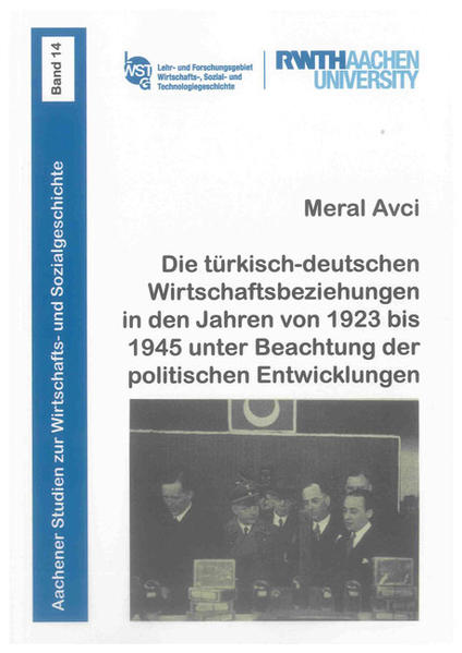 Die türkisch-deutschen Wirtschaftsbeziehungen in den Jahren von 1923 bis 1945 unter Beachtung der politischen Entwicklungen