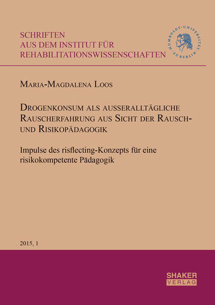 Drogenkonsum als außeralltägliche Rauscherfahrung aus Sicht der Rausch- und Risikopädagogik