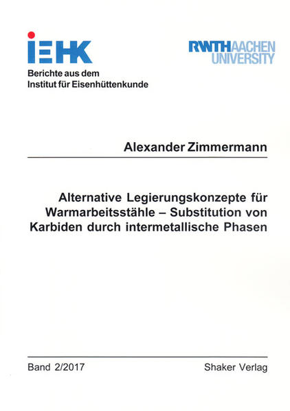 Alternative Legierungskonzepte für Warmarbeitsstähle - Substitution von Karbiden durch intermetallische Phasen