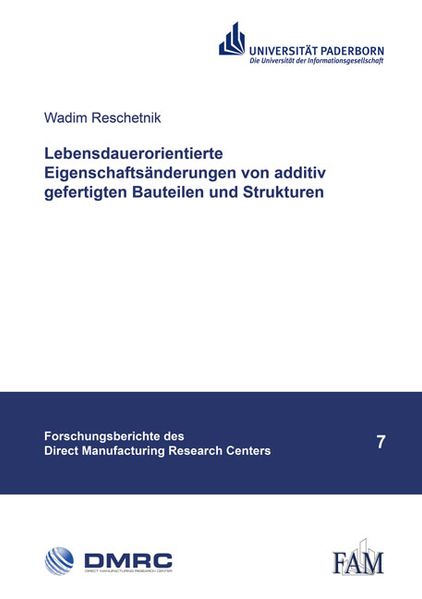 Lebensdauerorientierte Eigenschaftsänderungen von additiv gefertigten Bauteilen und Strukturen