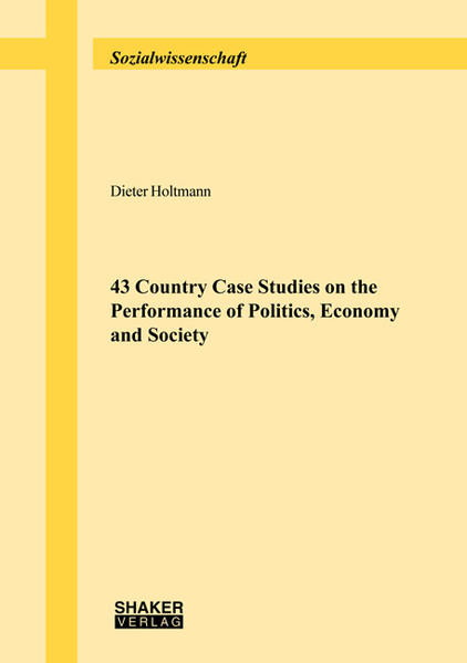 43 Country Case Studies on the Performance of Politics, Economy and Society