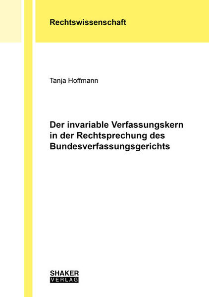Der invariable Verfassungskern in der Rechtsprechung des Bundesverfassungsgerichts