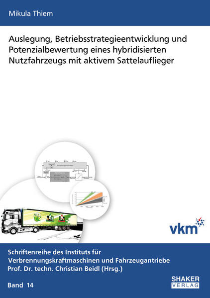 Auslegung, Betriebsstrategieentwicklung und Potenzialbewertung eines hybridisierten Nutzfahrzeugs mit aktivem Sattelauflieger