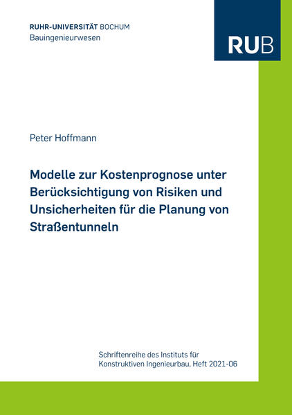 Modelle zur Kostenprognose unter Berücksichtigung von Risiken und Unsicherheiten für die Planung von Straßentunneln
