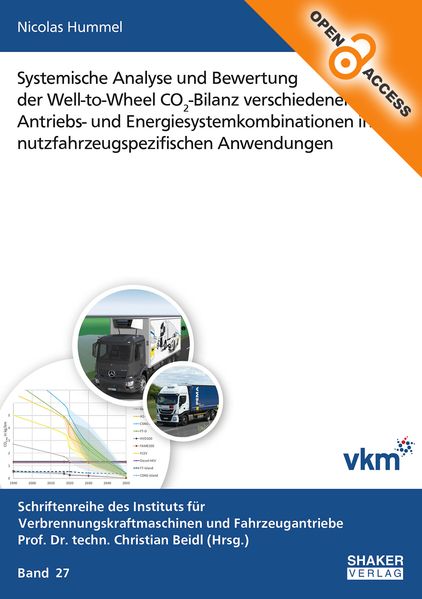 Systemische Analyse und Bewertung der Well-to-Wheel CO2-Bilanz verschiedener Antriebs- und Energiesystemkombinationen in nutzfahrzeugspezifischen Anwendungen