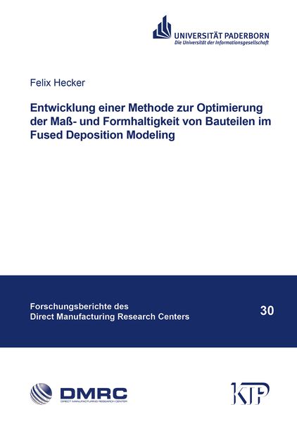 Entwicklung einer Methode zur Optimierung der Maß- und Formhaltigkeit von Bauteilen im Fused Deposition Modeling
