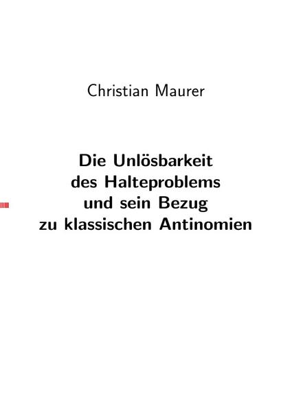 Die Unlösbarkeit des Halteproblems und sein Bezug zu den klassischen Antinomien