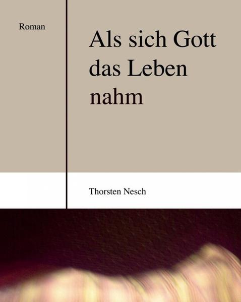 Als sich Gott das Leben nahm