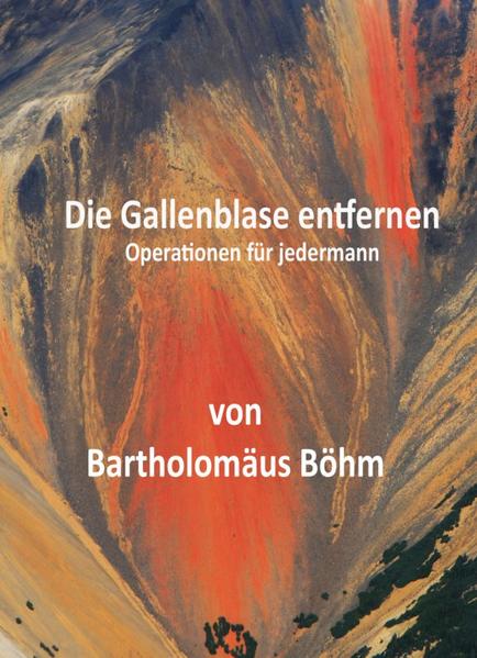 Die Gallenblase entfernen. Operieren für Jedermann.