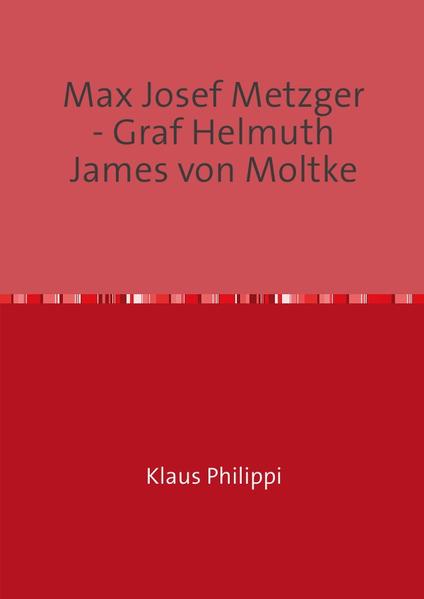 Max Josef Metzger - Graf Helmuth James von Moltke