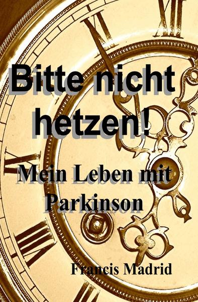Bitte nicht hetzen! - Mein Leben mit Parkinson