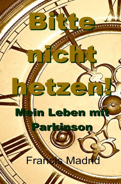 Bitte nicht hetzen! - Mein Leben mit Parkinson