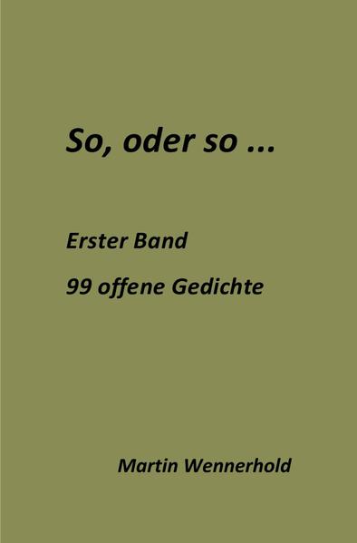 So, oder so, offene Gedichte / So, oder so ...
