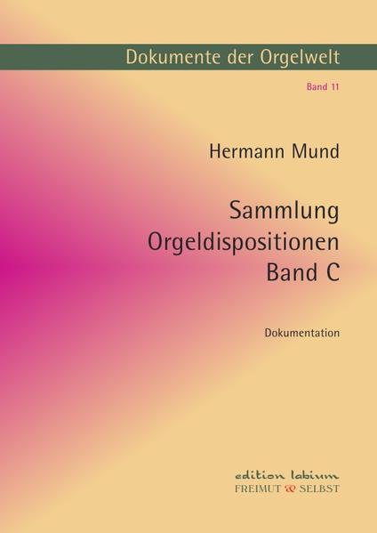 Dokumente der Orgelwelt / Sammlung Orgeldispositionen Band C