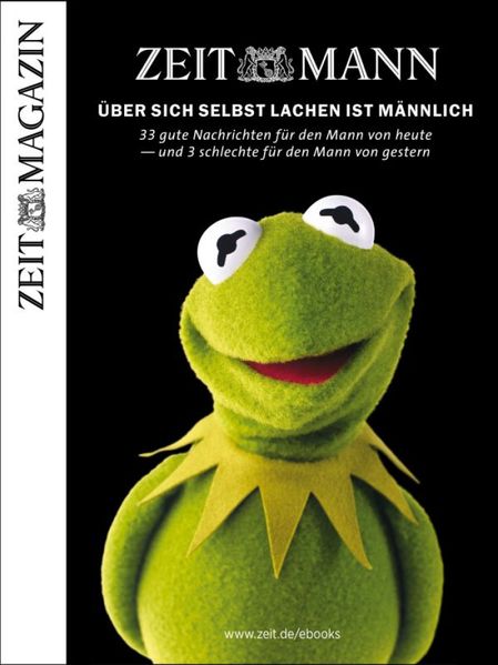 ZEITmann - 33 Gute Nachrichten für den Mann von heute