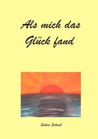 Als mich das Glück fand