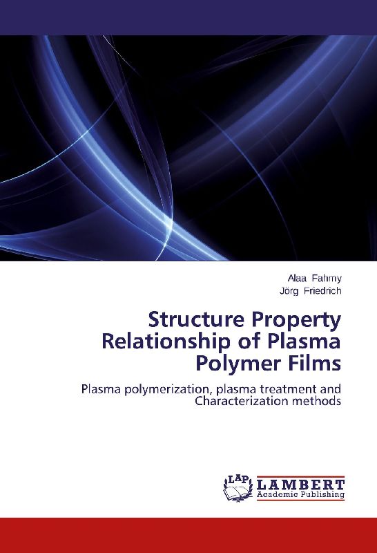 Structure Property Relationship of Plasma Polymer Films