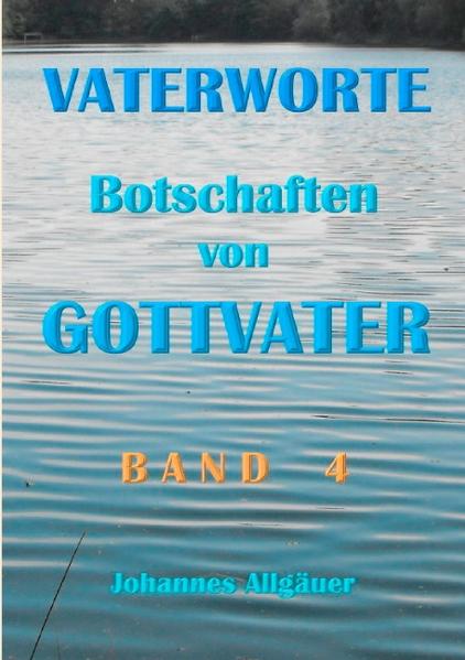 VATERWORTE - Botschaften von GOTTVATER Band 4
