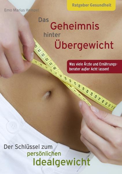 Das Geheimnis hinter Übergewicht – Der Schlüssel zum persönlichen Idealgewicht