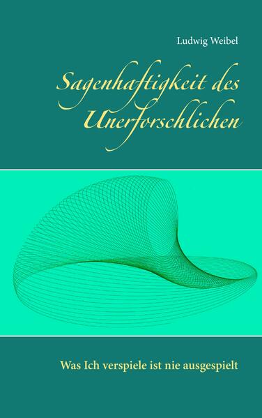Sagenhaftigkeit des Unerforschlichen