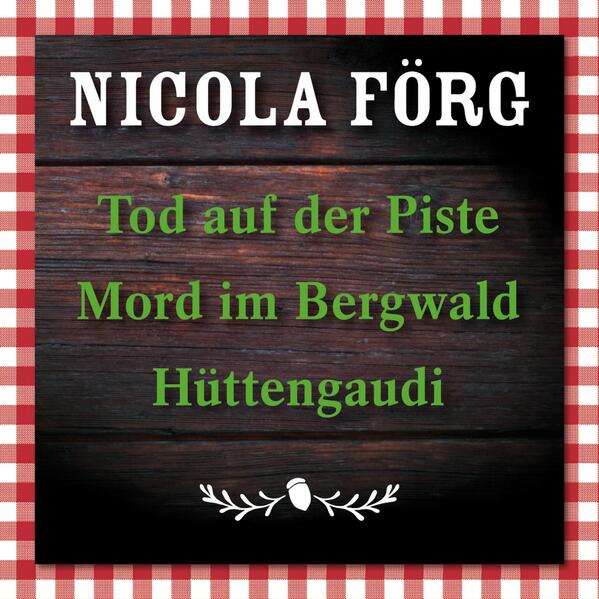 Tod auf der Piste / Mord im Bergwald / Hüttengaudi