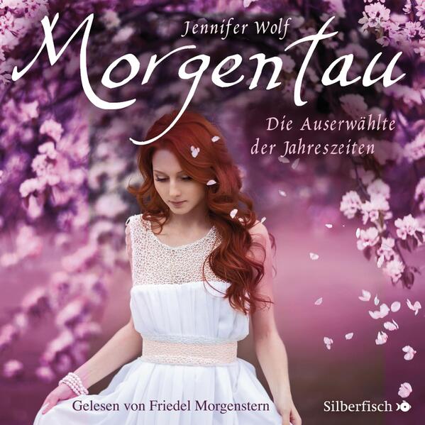 Geschichten der Jahreszeiten 1: Morgentau. Die Auserwählte der Jahreszeiten