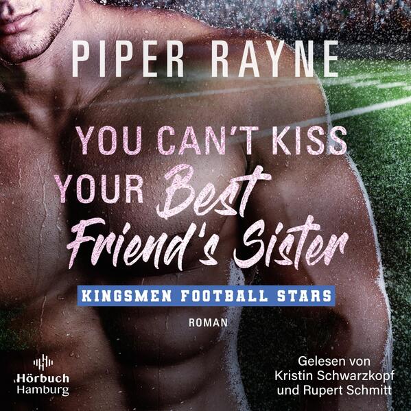 You Can’t Kiss Your Best Friend’s Sister (Kingsmen Football Stars 3)