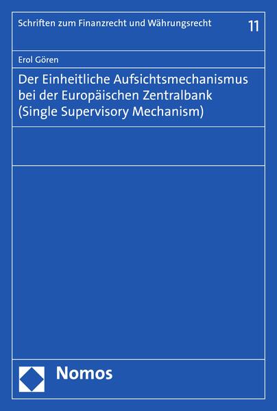 Der Einheitliche Aufsichtsmechanismus bei der Europäischen Zentralbank (Single Supervisory Mechanism)