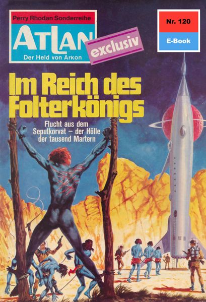 Atlan 120: Im Reich des Folterkönigs (Heftroman)