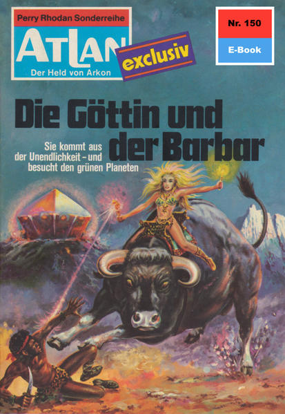 Atlan 150: Die Göttin und der Barbar (Heftroman)