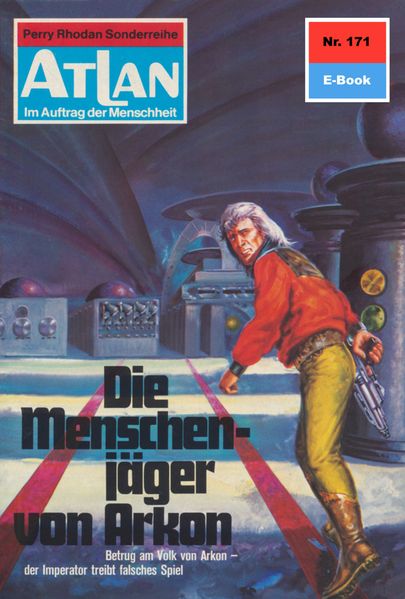 Atlan 171: Die Menschenjäger von Arkon (Heftroman)