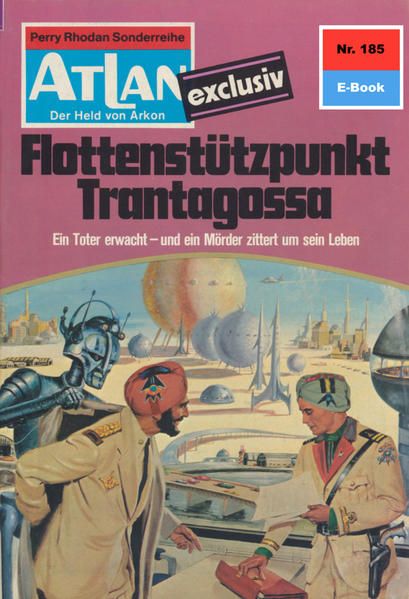 Atlan 185: Flottenstützpunkt Trantagossa (Heftroman)