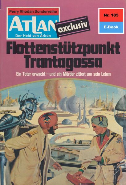 Atlan 185: Flottenstützpunkt Trantagossa (Heftroman)