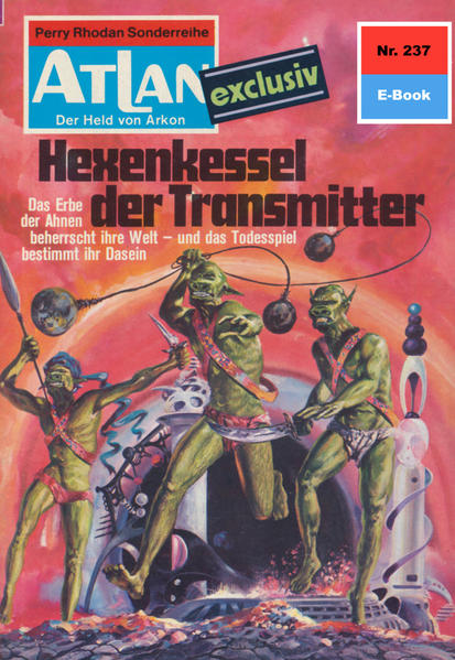 Atlan 237: Hexenkessel der Transmitter (Heftroman)