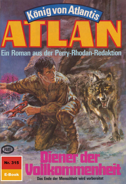 Atlan 315: Diener der Vollkommenheit (Heftroman)