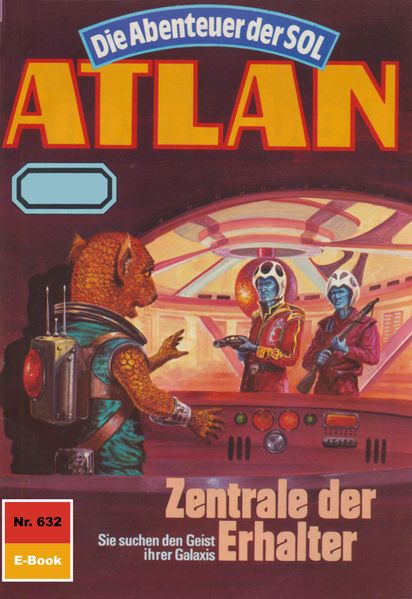 Atlan 632: Zentrale der Erhalter (Heftroman)