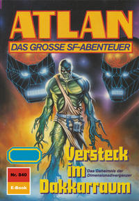 Atlan 840: Versteck im Dakkarraum (Heftroman)