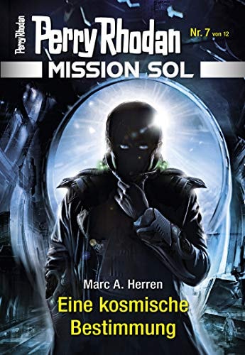 Mission SOL 7: Eine kosmische Bestimmung (PERRY RHODAN-Mission SOL)