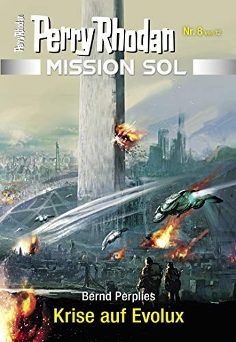 Mission SOL 8: Krise auf Evolux (PERRY RHODAN-Mission SOL)